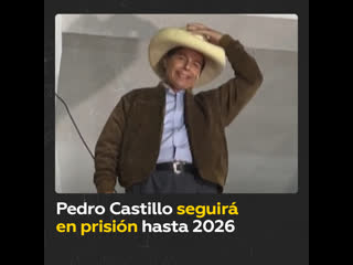 La justicia de perú mantiene la prisión preventiva contra pedro castillo