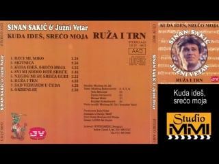 Sinan sakic i juzni vetar kuda ides, sreco moja (audio 1995)