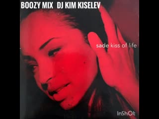 Sade kiss of life boozy mix dj kim kiselev