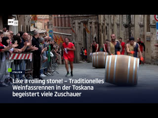 Like a rolling stone! – traditionelles weinfassrennen in der toskana begeistert viele zuschauer