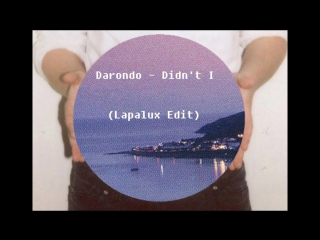 Darondo didnt i (lapalux edit)