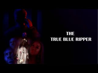 Настоящий синий потрошитель (2021) the true blue ripper