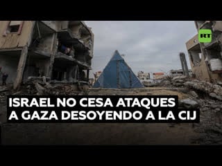 Israel sigue atacando gaza pese a la orden de la cij para que tome medidas para evitar genocidio