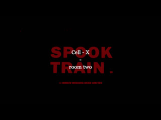 Spook train [room two] cell x