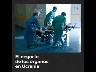 Exportación macabra el tráfico de órganos en ucrania