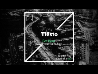 Tiësto fat beat (david puentez remix)