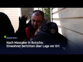 Nach massaker in butscha einwohner berichten über lage vor ort