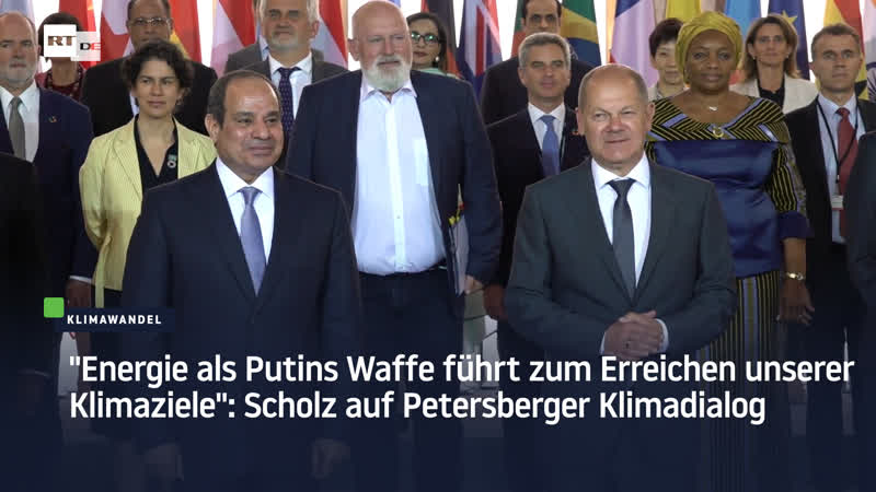 "energie als putins waffe führt zum erreichen unserer klimaziele" scholz auf petersberger klimadialog