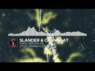 Slander & crankdat kneel before me (feat asking alexandria)