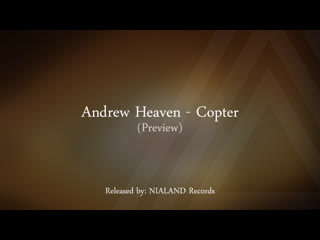 Andrew heaven copter (preview) [nialand records]