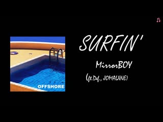 Mirrorboy surfin’( feat def , jomalxne)