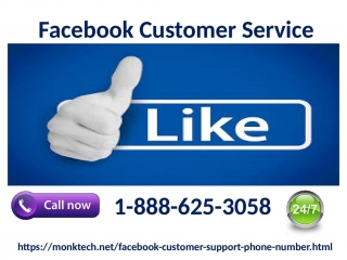 Try our 1 888 625 3058 facebook customer service to confront fb inconveniences