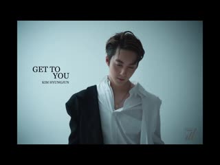 Kimhyungjun(김형준) get to you streaming (full version)