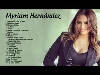 Myriam hernández sus mejores exitos