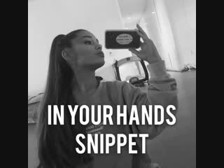 Новый сниппет in your hands паблик sunshine ariana