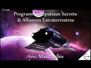 7 programmes spatiaux secrets et alliances extraterrestres » avec marc vallée nuréa tv