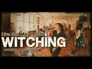 Witching live set (may 4, 2021)