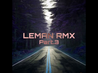 Shena? | leman rmx минуты | part 3 (soon)