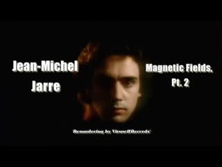 Jean michel jarre magnetic fields, pt 2 (remastering vr) fullhd