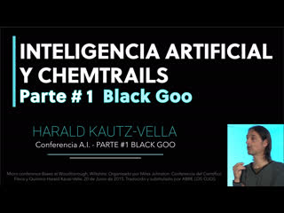 #1 black goo conferencia a i y chemtrails harald kautz vella