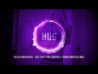 Katja krasavice sex tape (the suspect 1 hour bootleg mix)