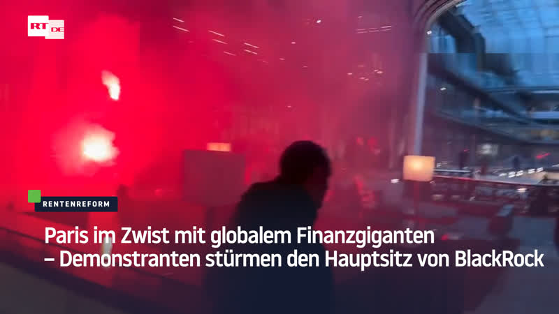 Paris im zwist mit globalem finanzgiganten – demonstranten stürmen den hauptsitz von blackrock