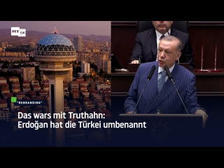 Das wars mit truthahn erdoğan hat die türkei umbenannt