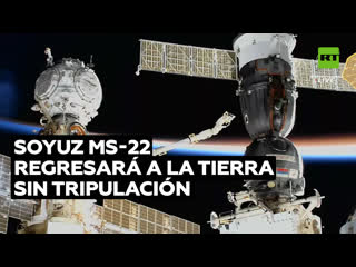 La nave soyuz ms 22 regresará a la tierra sin tripulación tras sufrir una fuga de refrigerante