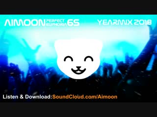 Aimoon perfect euphoria 65 #yearmix2018 (teaser)