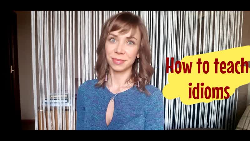 How to teach idioms
