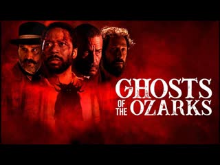 Призраки озарка (2021) ghosts of the ozarks