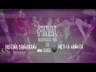 Final dancehall (pro) / kristina bangarang vs krets lil gangsta / usg guest weekend