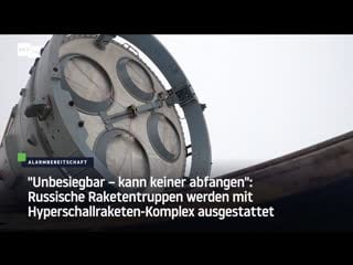 "unbesiegbar – kann keiner abfangen" russische raketentruppen werden mit hyperschallraketen komplex ausgestattet