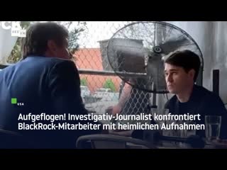 "das habe ich nicht gesagt!" – blackrock mitarbeiter mit heimlichen aufnahmen konfrontiert und entlarvt