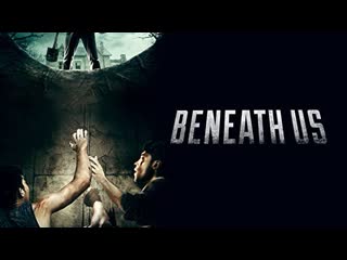 Beneath us (2019)