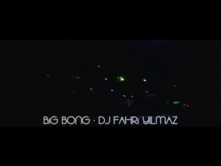 Big bong dj fahri yilmaz