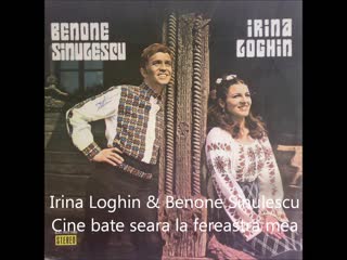 Irina loghin & benone sinulescu, ''cine bate seara, la fereastra mea !!!''