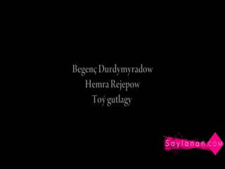 Hemra rejepow ft begench durdymyradow toy gutlagy [www saylanan com] mp4