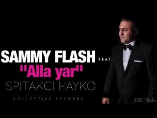 Sammy flash alla yar feat spitakci hayko █▬█ █ ▀█▀