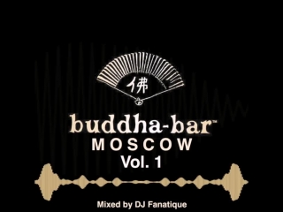 Buddha bar moscow vol 1 mixed by dj fanatique