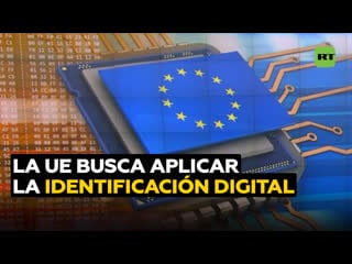 La unión europea busca aplicar la identificación digital, aunque se enfrenta a la desconfianza de la ciudadanía