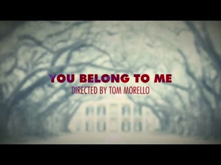 Tom morello you belong to me