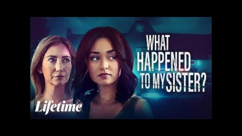 Что случилось с моей сестрой? (2022) what happened to my sister?