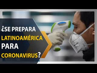 ¿cómo se prepara américa latina ante coronavirus?