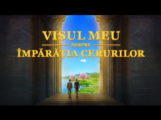 Film crestin „visul meu despre împărăția cerurilor” cum căutăm împărăția lui dumnezeu (film întreg)