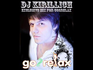 Dj kirillich esclusive light mix for go2relax (2010)