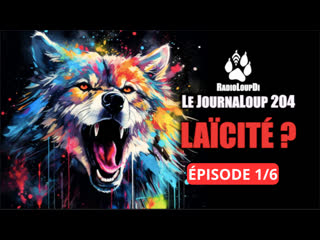 🐺 le journaloup 204 laïcité ? (partie 1/9) ‼