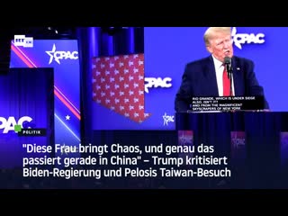 "diese frau bringt chaos, und genau das passiert gerade in china" – trump kritisiert biden regierung und pelosis taiwan besuch