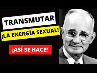 Haz esto para transmutar tu energía sexual / lo que decía napoleon hill en "piense y hágase rico"