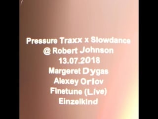 Pressure traxx x slowdance margaret dygas, alexey orlov, finetune (live) and einzelkind
